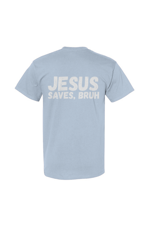 Jesus Saves, Bruh - Tee
